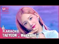 Download Lagu 🎤 TAEYEON - Weekend KARAOKE🎤