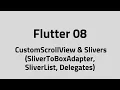 Flutter - CustomScrollView Slivers SliverToBoxAdapter SliverList Delegates