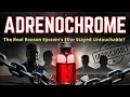 Adrenochrome Dark Conspiracy or the Real Reason Epstein s Elite Stayed Untouchable