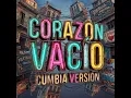 Corazón Vacío (Cumbia Versión)