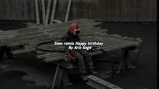 Download slow remix Happy Birthday By Ariz Gege MP3