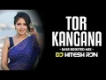 Lagu Tor Kangana | Bass Boosted Mix | remix | DJ HITESH RJN