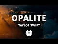 Download Lagu Taylor Swift - Opalite (Lyrics)