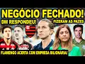 NEGÓCIO FECHADO ENTRE FLAMENGO E EMPRESA BILIONÁRIA! MCP ESCULACHOU E ABEL FEZ AS PAZES COM A LEILA!