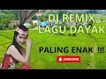 Download Lagu DJ REMIK LAGU DAYAK TERENAK