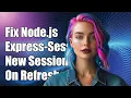 Fix Node js Express-Session Creating New Session ID on Page Refresh