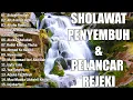Sholawat Nabi Penyejuk Hati Penenang Jiwa 🪔 Sholawat Jibril Pembuka Pintu Rejeki Paling Mustajab