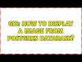 GIS How to display a image from Postgres database 2 Solutions