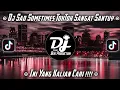 Download Lagu DJ SAD SOMETIMES TIKTOK SANGAT SANTUY VIRAL TIKTOK TERBARU 2022 || DJ TERBARU
