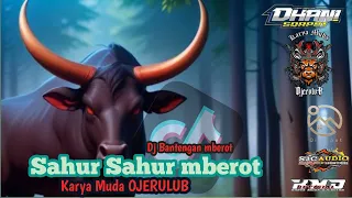 Download Dj Bantengan‼️SAHUR SAHUR ON MBEROT 🐃, Karya Muda OJERULUB, bahan patrol mberot paling dicari🔥 MP3