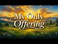 My Only Offering Ang Tanging Alay ko Worship Song with