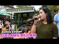 Download Lagu Sasak Galang bulan dengan suara lembut aolina bikin candu kecimol Senima lombok