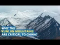 Why the Kunlun Mountains are Critical to China An Overview