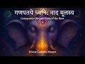 Download Lagu Kaewnoom – Ganapataye Dhvani: Nāda of the Root | गणपतये ध्वनि: नाद मूलस्य | Divine Ganesha Mantra