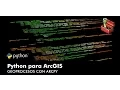 Curso de Python para ArcGIS geoprocesos con ArcPy