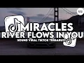 Download Lagu DJ MIRACLES X RIVER FLOWS IN YOU SLOW BEAT VIRAL TIKTOK TERBARU