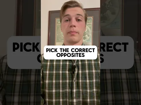 Pick The Correct Opposites