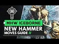 Monster Hunter World Iceborne Hammer New Moves Guide