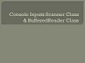 Console Inputs Scanner class buffered reader class