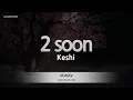 Keshi - 2 soon (Melody) (Karaoke Version)