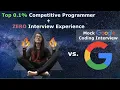 Top Competitive Programmer vs Google Coding Interview
