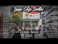Download Lagu Lagu Cafe Santai Enak di Dengar - TANPA IKLAN TERBARU 2025