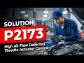 HOW TO FIX P2173 OBD II ERROR CODE - High Air Flow Detected Throttle Actuator Control