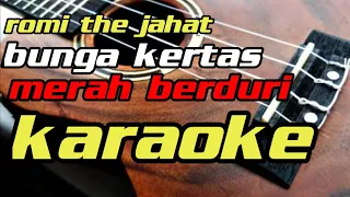 Download Romi the jahat bunga kertas merah berduri karaoke tanpa vokal MP3