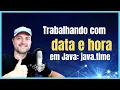 Data e hora em Java Aulao completo LocalDate Instant LocalDateTime