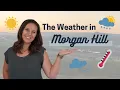 What the weather is like in Morgan Hill CA