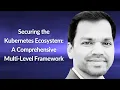 Securing the Kubernetes Ecosystem Thiyagarajan Aramudhan Conf42 DevSecOps 2024