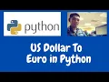 US Dollar To Euro in Python