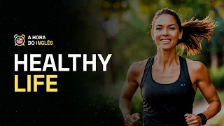 A HORA DO INGLÊS - HEALTHY LIFE - AULA COMPLETA