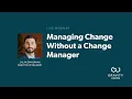 Webinar Managing Change Without a Change Manager Gravity Union