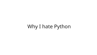 Why i hate python