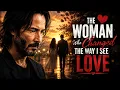 The Woman Who Changed the Way I See Love Keanu Reeves Inspired