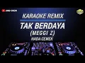 Download Lagu Karaoke Tak Berdaya - Meggi Z Versi Dj Remix Slow Nada Cewek