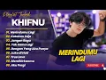 Download Lagu KHIFNU - MERINDUMU LAGI - KATAKAN SAJA - JANGAN RAGU || LAGU POP INDO TRENDING 2025