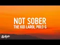 The Kid LAROI - Not Sober (Lyrics) ft. Polo G