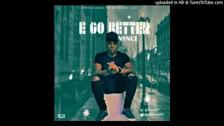 vince e go better prod by muchor jay official audio 2017 