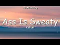 Kellan - Ass Is Sweaty (lyrics) (tiktok) | doin' their thing Pump it, louder come on