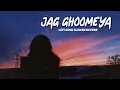 Download Lagu JAG GHOOMEYA         lo-fi song slowed reverb