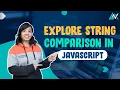 Explore String Comparison in JavaScript