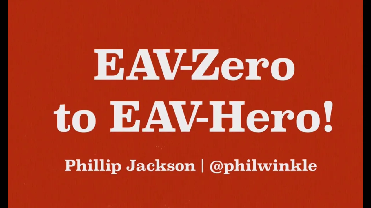 EAV Zero to EAV Hero!