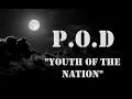 P.O.D. - Youth of the Nation 1Hour