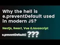 Why does modern Javascript use e preventDefault-Essential Javascript tip