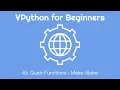 VPython for Beginners 45 - Quick Functions