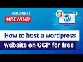 How to host a wordpress website on GCP for free GCP Training Edureka GCP Rewind - 4