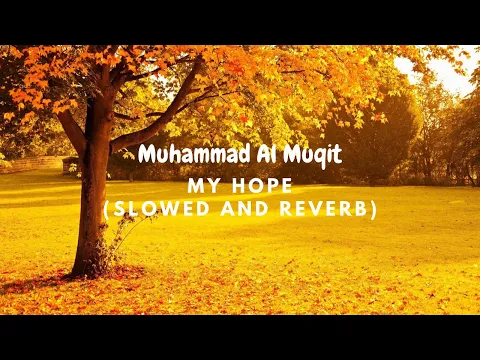 Download MP3 My Hope (Allah) Nasheed By Muhammad al Muqit (Slowed + Reverb)