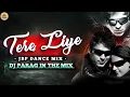 Download Lagu TERE LIYE || DUNIYA BHULAI MAINE || ATIF ASLAM || JBP DANCE MIX || DJ PARAG 